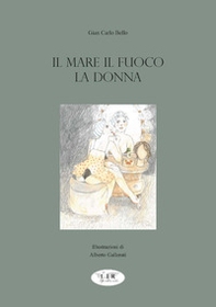 Il mare il fuoco la donna - Librerie.coop Il mare il fuoco la donna - Librerie.coop