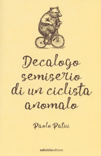 Decalogo semiserio di un ciclista anomalo - Librerie.coop