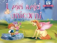 I miei amici unicorni. Mini pop-up - Librerie.coop