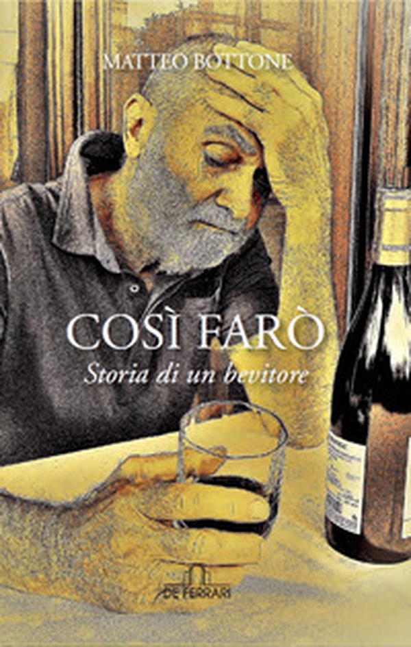 Così farò. Storia di un bevitore - Librerie.coop Così farò. Storia di un bevitore - Librerie.coop