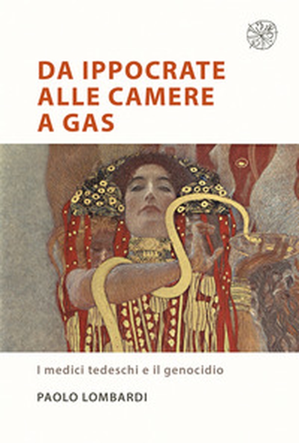Da Ippocrate alle camere a gas. I medici tedeschi e il genocidio - Librerie.coop