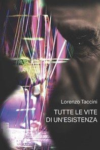 Tutte le vite di un'esistenza - Librerie.coop Tutte le vite di un'esistenza - Librerie.coop