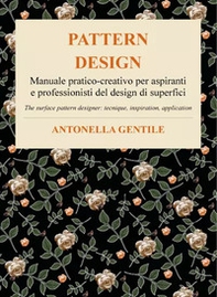 Pattern design. Manuale pratico-creativo per aspiranti e professionisti del design di superfici tecniche, ispirazioni e applicazioni-The surface pattern designer: tecnique, inspiration, application - Librerie.coop Pattern design. Manuale pratico-creativo per aspiranti e professionisti del design di superfici tecniche, ispirazioni e applicazioni-The surface pattern designer: tecnique, inspiration, application - Librerie.coop