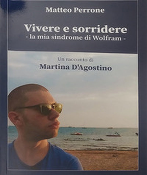 Vivere e sorridere. La mia sindrome di Wolram - Librerie.coop Vivere e sorridere. La mia sindrome di Wolram - Librerie.coop