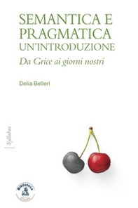 Semantica e pragmatica. Un'introduzione. Da Grice ai giorni nostri - Librerie.coop