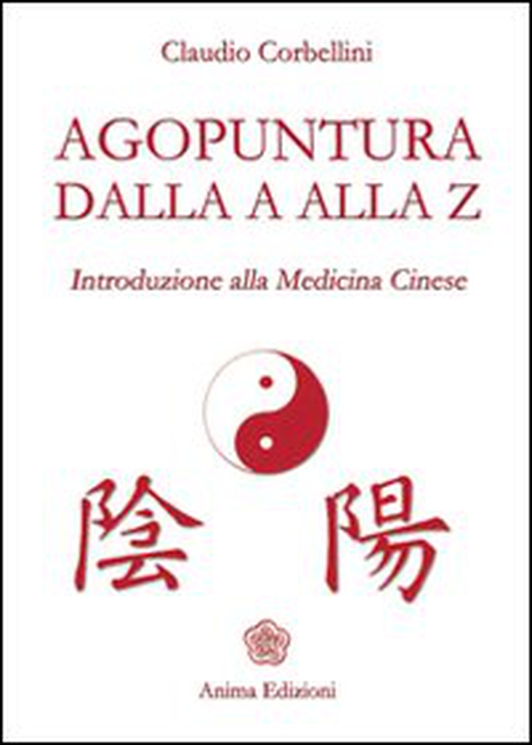 Agopuntura dalla A alla Z. Introduzione alla medicina cinese - Librerie.coop