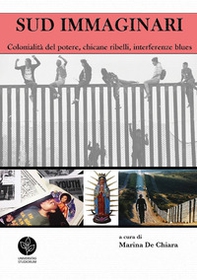 Sud immaginari. Colonialità del potere, chicane ribelli, interferenze blues - Librerie.coop Sud immaginari. Colonialità del potere, chicane ribelli, interferenze blues - Librerie.coop