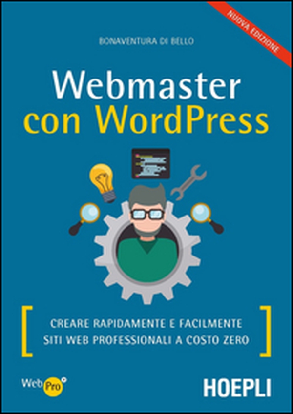 Webmaster con WordPress. Creare rapidamente e facilmente siti web professionali a costo zero - Librerie.coop Webmaster con WordPress. Creare rapidamente e facilmente siti web professionali a costo zero - Librerie.coop