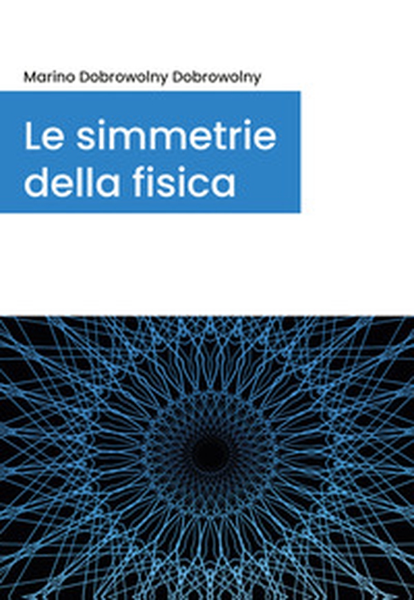 Le simmetrie della fisica - Librerie.coop Le simmetrie della fisica - Librerie.coop