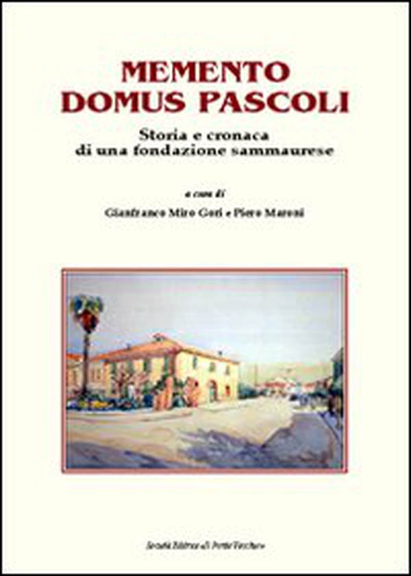 Memento Domus Pascoli. Storia e cronaca di una fondazione sammaurese - Librerie.coop Memento Domus Pascoli. Storia e cronaca di una fondazione sammaurese - Librerie.coop