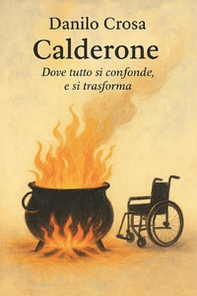 Calderone. Dove tutto si confonde, e si trasforma - Librerie.coop