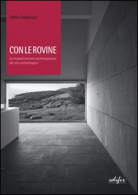 Con le rovine. La musealizzazione contemporanea del sito archeologico - Librerie.coop Con le rovine. La musealizzazione contemporanea del sito archeologico - Librerie.coop