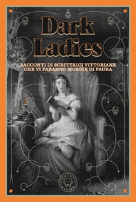 Racconti di scrittrici vittoriane che vi faranno morire di paura. Dark ladies - Vol. 1 - Librerie.coop