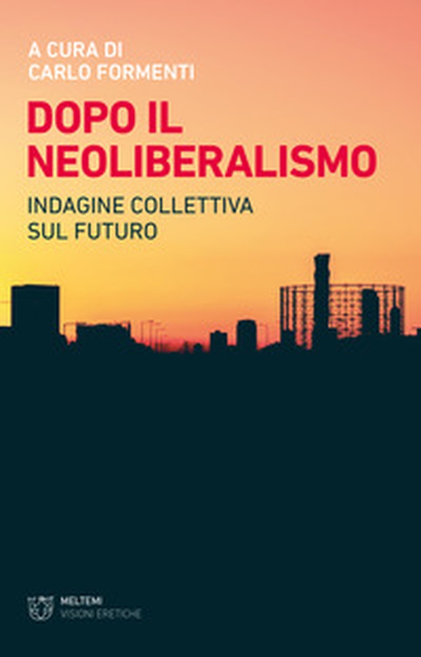 Dopo il neoliberalismo. Indagine collettiva sul futuro - Librerie.coop Dopo il neoliberalismo. Indagine collettiva sul futuro - Librerie.coop