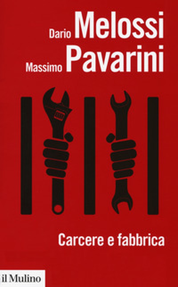 Carcere e fabbrica. Alle origini del sistema penitenziario - Librerie.coop Carcere e fabbrica. Alle origini del sistema penitenziario - Librerie.coop