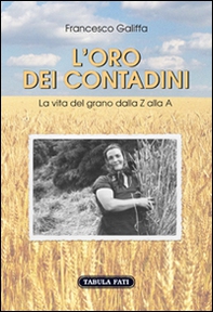 L'oro dei contadini. La vita del grano dalla Z alla A - Librerie.coop L'oro dei contadini. La vita del grano dalla Z alla A - Librerie.coop
