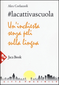 #lacattivascuola. Un'inchiesta senza peli sulla lingua - Librerie.coop #lacattivascuola. Un'inchiesta senza peli sulla lingua - Librerie.coop