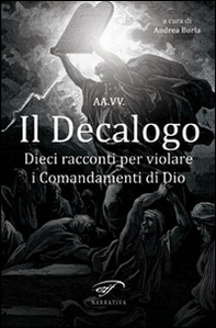 Il decalogo. Dieci racconti per violare i comandamenti di Dio - Librerie.coop