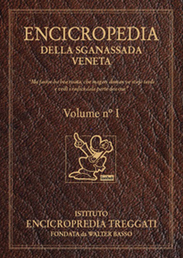 Encicropedia della sganassada veneta. «Ma fasive na bea risata, che magari doman ve svejè tardi e vedì i radici dala parte dea coa» - Librerie.coop Encicropedia della sganassada veneta. «Ma fasive na bea risata, che magari doman ve svejè tardi e vedì i radici dala parte dea coa» - Librerie.coop