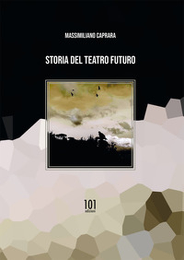 Storia del teatro futuro - Librerie.coop Storia del teatro futuro - Librerie.coop