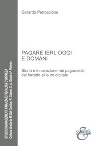 Pagare ieri, oggi e domani. Storia e innovazione nei pagamenti: dal baratto all'euro digitale - Librerie.coop
