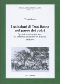 I Salesiani di Don Bosco nel paese dei cedri. I primi venticinque anni di presenza salesiana in Libano 1952-1977 - Librerie.coop
