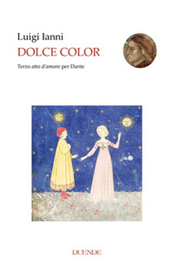 Dolce color. Terzo atto d'amore per Dante - Librerie.coop Dolce color. Terzo atto d'amore per Dante - Librerie.coop