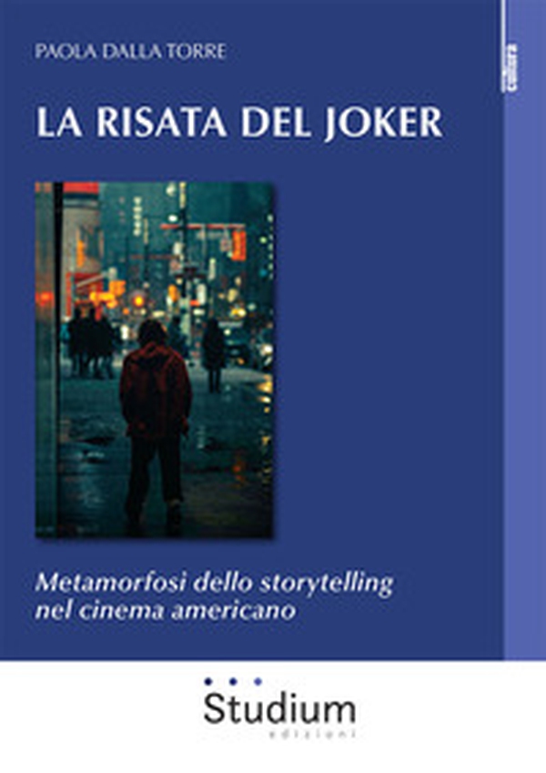 La risata del Joker. Metamorfosi dello storytelling nel cinema americano - Librerie.coop La risata del Joker. Metamorfosi dello storytelling nel cinema americano - Librerie.coop