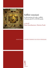 Soffitti veneziani. La decorazione di volte e soffitti a Venezia dal XV al XVIII secolo - Librerie.coop