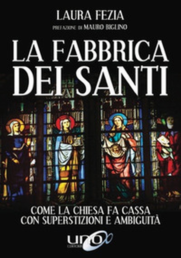 La fabbrica dei santi. Come la Chiesa fa cassa con la superstizioni e ambiguità - Librerie.coop La fabbrica dei santi. Come la Chiesa fa cassa con la superstizioni e ambiguità - Librerie.coop