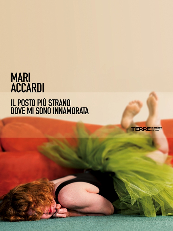 Il posto più strano dove mi sono innamorata - Librerie.coop Il posto più strano dove mi sono innamorata - Librerie.coop