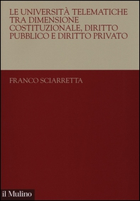 Le università telematiche tra dimensione costituzionale, diritto pubblico e diritto privato - Librerie.coop