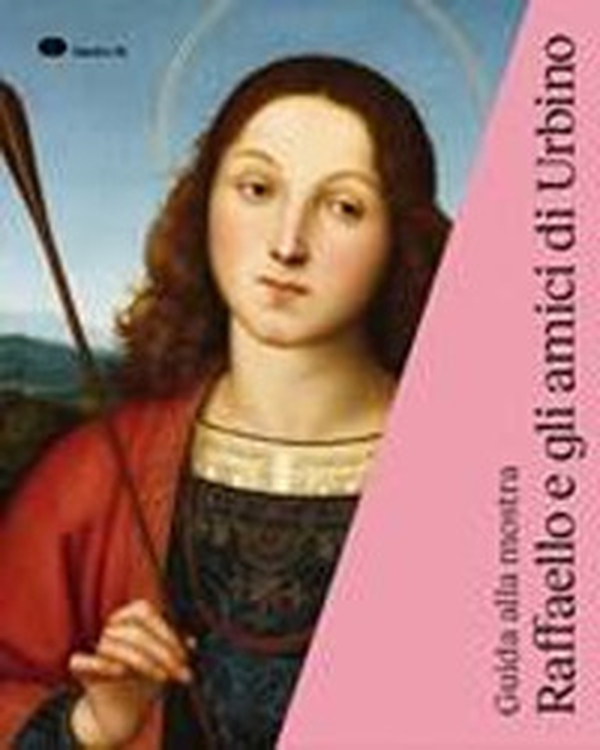 Raffaello e gli amici di Urbino. Guida alla mostra (Urbino, 3 ottobre 2019-19 gennaio 2020) - Librerie.coop Raffaello e gli amici di Urbino. Guida alla mostra (Urbino, 3 ottobre 2019-19 gennaio 2020) - Librerie.coop