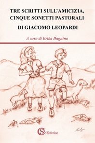 Tre scritti sull'amicizia, cinque sonetti pastorali di Giacomo Leopardi - Librerie.coop