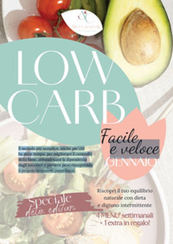 Low carb. Facile e veloce. Gennaio. Il metodo più semplice, anche per chi ha poco tempo, per migliorare il controllo della fame, abbandonare la dipendenza dagli zuccheri e perdere peso riscoprendo il proprio benessere psico fisico - Librerie.coop Low carb. Facile e veloce. Gennaio. Il metodo più semplice, anche per chi ha poco tempo, per migliorare il controllo della fame, abbandonare la dipendenza dagli zuccheri e perdere peso riscoprendo il proprio benessere psico fisico - Librerie.coop