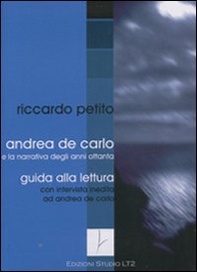 Andrea De Carlo e la narrativa degli anni Ottanta - Librerie.coop Andrea De Carlo e la narrativa degli anni Ottanta - Librerie.coop