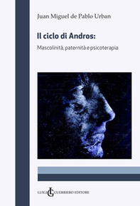 Il ciclo di Andros. Mascolinità, paternità e psicoterapia - Librerie.coop