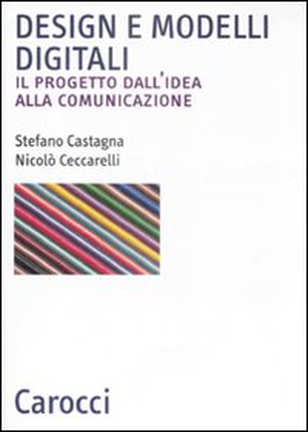 Design e modelli digitali. Il progetto dall'idea alla comunicazione - Librerie.coop Design e modelli digitali. Il progetto dall'idea alla comunicazione - Librerie.coop