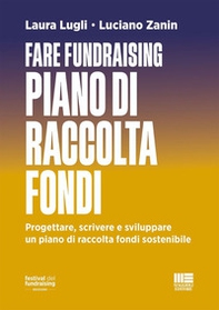 Fare fundraising. Piano di raccolta fondi. Progettare, scrivere e sviluppare un piano di raccolta fondi sostenibile - Librerie.coop