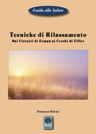 Tecniche di rilassamento. Dai Circuiti di Eeman ai Cerchi di Tiller - Librerie.coop Tecniche di rilassamento. Dai Circuiti di Eeman ai Cerchi di Tiller - Librerie.coop