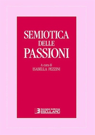 Semiotica delle passioni. Saggi di analisi semantica e testuale - Librerie.coop Semiotica delle passioni. Saggi di analisi semantica e testuale - Librerie.coop