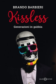 Kissless. Generazioni in gabbia - Librerie.coop