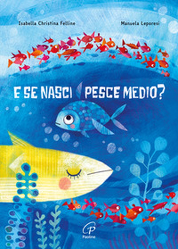 E se nasci pesce medio? - Librerie.coop E se nasci pesce medio? - Librerie.coop