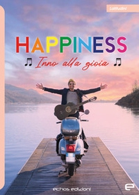 Happiness. Inno alla gioia - Librerie.coop