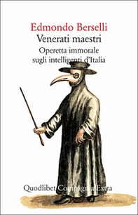 Venerati maestri. Operetta immorale sugli intelligenti d'Italia - Librerie.coop