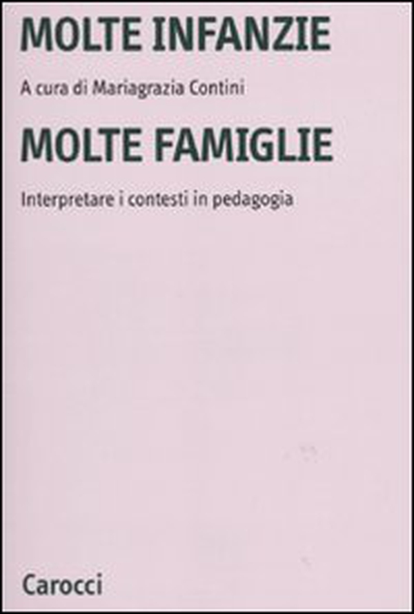Molte infanzie molte famiglie. Interpretare i contesti in pedagogia - Librerie.coop Molte infanzie molte famiglie. Interpretare i contesti in pedagogia - Librerie.coop