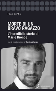 Morte di un bravo ragazzo. L'incredibile storia di Mario Biondo - Librerie.coop Morte di un bravo ragazzo. L'incredibile storia di Mario Biondo - Librerie.coop