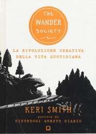 The wander society. La rivoluzione creativa della vita quotidiana - Librerie.coop The wander society. La rivoluzione creativa della vita quotidiana - Librerie.coop