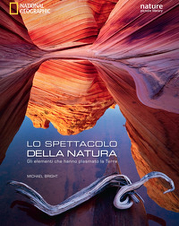 Lo spettacolo della natura. Gli elementi che hanno plasmato la terra - Librerie.coop Lo spettacolo della natura. Gli elementi che hanno plasmato la terra - Librerie.coop