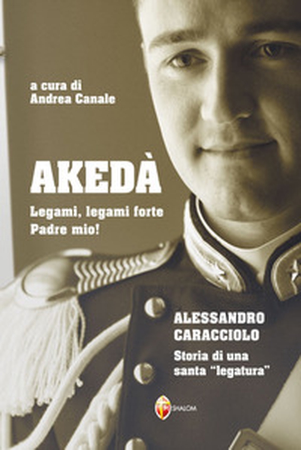 Akedà. Legami, legami forte Padre mio! Alessandro Caracciolo. Storia di una santa «legatura» - Librerie.coop Akedà. Legami, legami forte Padre mio! Alessandro Caracciolo. Storia di una santa «legatura» - Librerie.coop